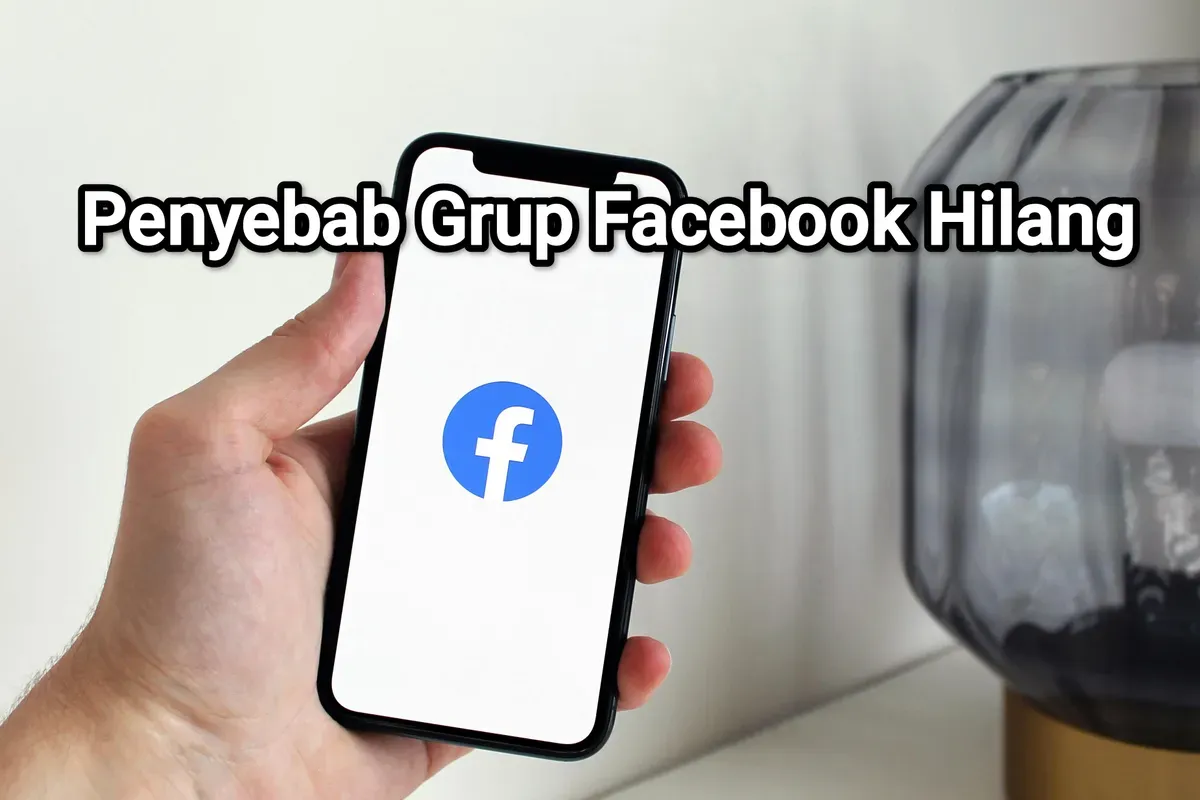 Grup Facebook Hilang? Atasi Sekarang Juga! Temukan Penyebab & Solusinya